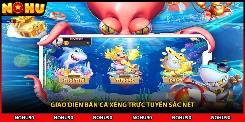 Giao diện bắn cá xèng trực tuyến sắc nét